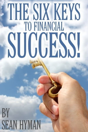 The Six Keys to Financial Success!