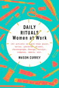 Daily Rituals: Women at Work【電子書籍】 Mason Currey