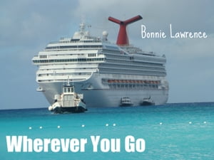 Wherever You Go【電子書籍】 Bonnie Lawrence