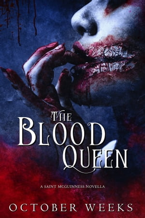 The Blood Queen a Saint McGuinness novella【電子書籍】[ October Weeks ]