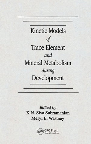 Kinetic Models of Trace Element and Mineral Metabolism During Development