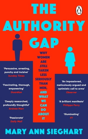 The Authority Gap Why women are still taken less seriously than men, and what we can do about it【電子書籍】[…