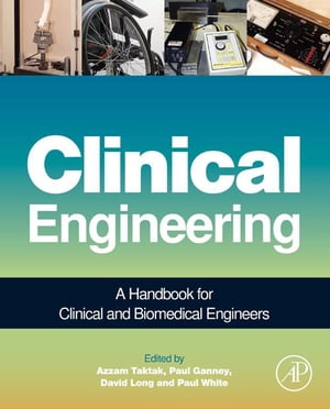 Clinical Engineering A Handbook for Clinical and Biomedical Engineers【電子書籍】