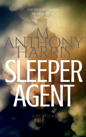 ŷKoboŻҽҥȥ㤨Sleeper AgentŻҽҡ[ M. Anthony Harris ]פβǤʤ132ߤˤʤޤ