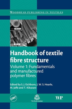 Handbook of Textile Fibre Structure Volume 1: Fundamentals and Manufactured Polymer FibresŻҽҡ