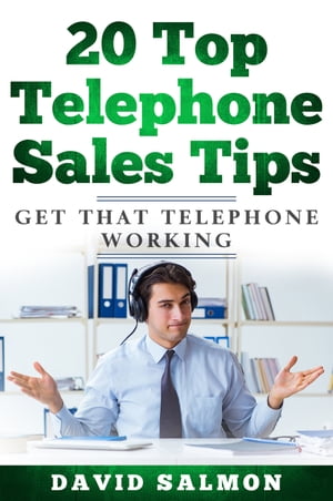 20 Top Telephone Sales Tips Get that telephone working【電子書籍】 David Salmon