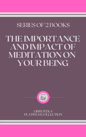 THE IMPORTANCE AND IMPACT OF MEDITATION ON YOUR BEING