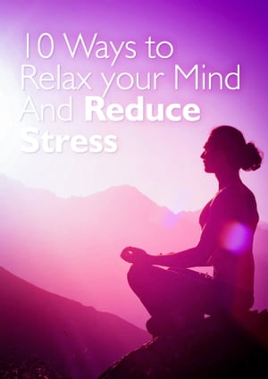 10 Ways to Relax your Mind And Reduce Stress