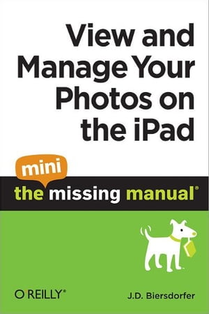 ŷKoboŻҽҥȥ㤨View and Manage Your Photos on the iPad: The Mini Missing ManualŻҽҡ[ J.D. Biersdorfer ]פβǤʤ476ߤˤʤޤ