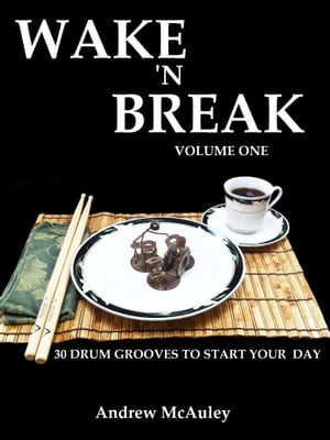 Wake 'N Break Volume 1: 30 Drum Grooves To Start Your Day