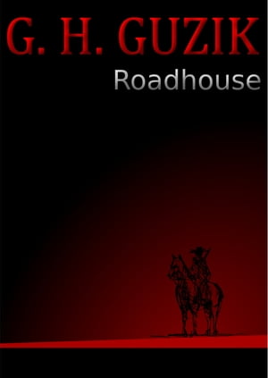 Roadhouse【電子書籍】[ G.H. Guzik ]