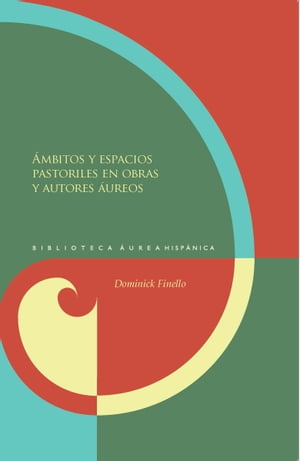 Ámbitos y espacios pastoriles en obras y autores áureos