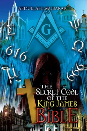 ŷKoboŻҽҥȥ㤨The Secret Code of the King James BibleŻҽҡ[ Abdullahi Mubarak ]פβǤʤ468ߤˤʤޤ