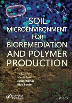 Soil Microenvironment for Bioremediation and Polymer Production【電子書籍】