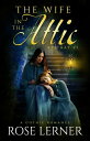 The Wife in the Attic a Gothic Romance【電子書籍】[ Rose Lerner ]