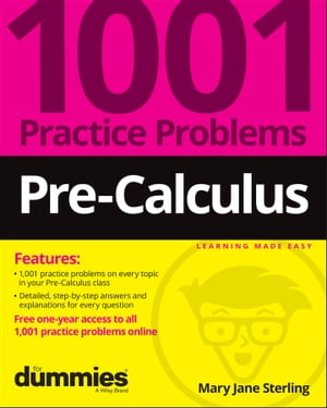 Pre-Calculus: 1001 Practice Problems For Dummies (+ Free Online Practice)