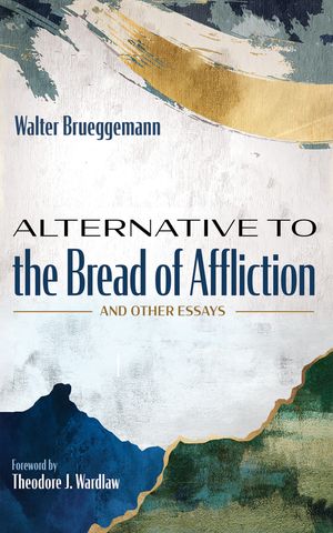 Alternative to the Bread of Affliction And Other Essays