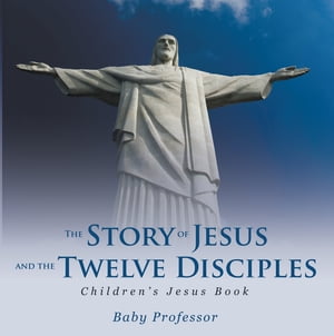 The Story of Jesus and the Twelve Disciples | Children’s Jesus Book