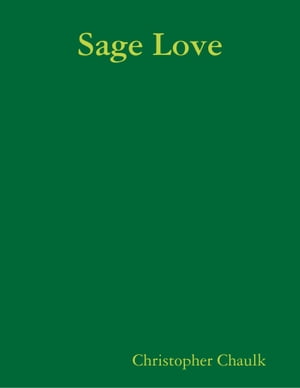 Sage Love【電子書籍】[ Christopher Chaulk ]