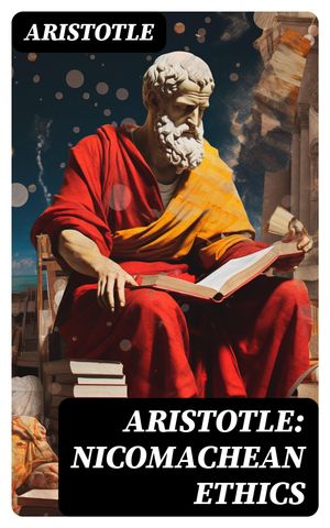 Aristotle: Nicomachean Ethics