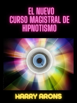 El Nuevo Curso Magistral de Hipnotismo (Traducido)