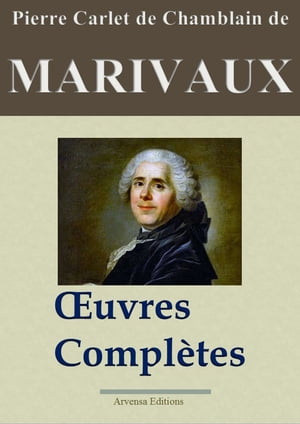 Marivaux : Oeuvres compl?tes Les 37 pi?ces et pl