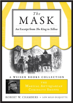 The Mask: An Excerpt from The King in Yellow Magical Antiquarian, A Weiser Books Collection