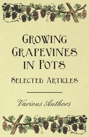 Growing Grapevines in Pots - Selected Articles