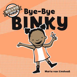 Bye-Bye Binky Big Kid Power【電子書籍】[ Maria van Lieshout ]