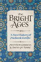 The Bright Ages A New History of Medieval Europe【電子書籍】 Matthew Gabriele