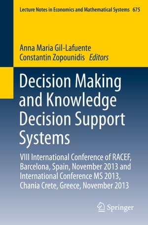 ŷKoboŻҽҥȥ㤨Decision Making and Knowledge Decision Support Systems VIII International Conference of RACEF, Barcelona, Spain, November 2013 and International Conference MS 2013, Chania Crete, Greece, November 2013ŻҽҡۡפβǤʤ6,076ߤˤʤޤ