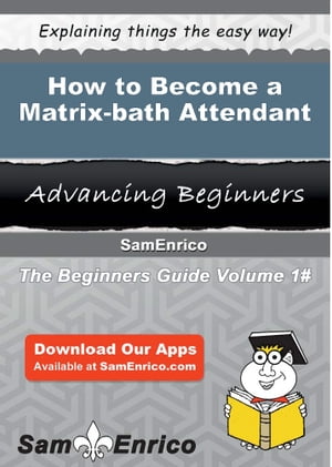 How to Become a Matrix-bath Attendant