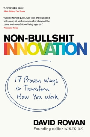 Non-Bullshit Innovation Radical Ideas from the World’s Smartest Minds
