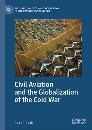 Civil Aviation and the Globalization of the Cold War