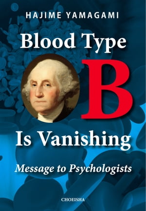 Blood Type B Is Vanishing: Message to Psychologists