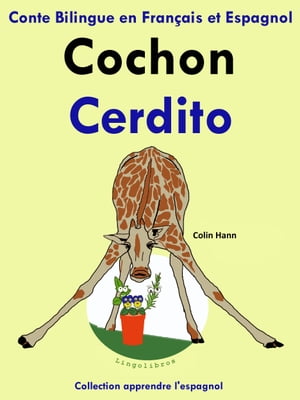 Conte Bilingue en Français et Espagnol: Cochon - Cerdito. Collection apprendre l'espagnol.