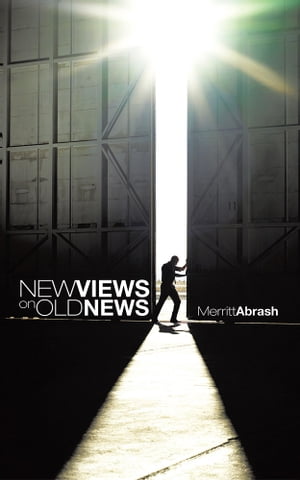 New Views on Old News【電子書籍】[ Merritt Abrash ]