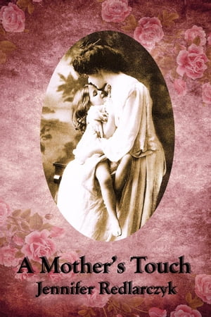 A Mother's Touch【電子書籍】[ Jennifer Red