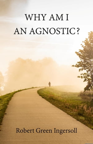 Why Am I An Agnostic?