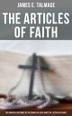 楽天楽天Kobo電子書籍ストアThe Articles of Faith: The Principal Doctrines of the Church of Jesus Christ of Latter-Day Saints Lectures on【電子書籍】[ James E. Talmage ]