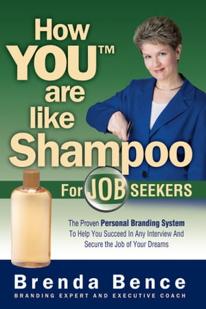 How You Are Like Shampoo for Job Seekers【電子書籍】[ Brenda Bence ]