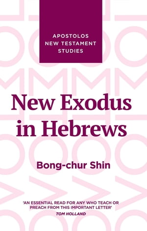 New Exodus in Hebrews【電子書籍】[ Bong Chur Shin ]