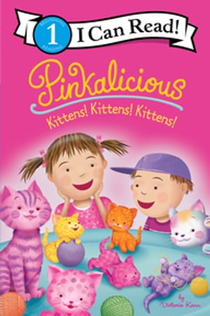 Pinkalicious: Kittens! Kittens! Kittens!【電子書籍】[ Victoria Kann ]