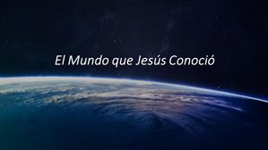 El Mundo que Jesús Conoció