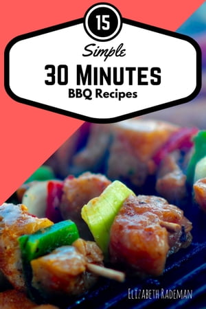 Simple 30 Minutes Barbecue Recipes: Firing-up ti