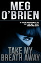 Take My Breath Away【電子書籍】 Meg O 039 Brien