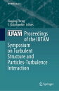 Proceedings of the IUTAM Symposium on Turbulent Structure and Particles-Turbulence Interaction