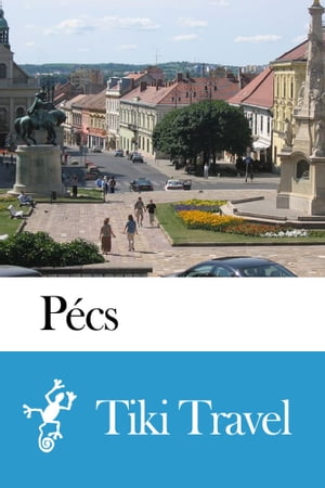 Pécs (Hungary) Travel Guide - Tiki Travel