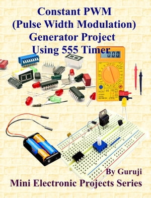 Constant PWM (Pulse Width Modulation) Generator Project Using 555 Timer