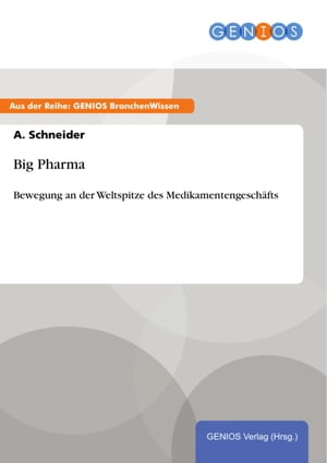 Big Pharma Bewegung an der Weltspitze des Medikamentengesch?ftsŻҽҡ[ A. Schneider ]